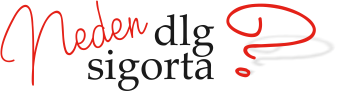 Neden DLG Sigorta Neden DLG Sigorta